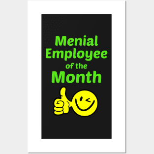 Menial Employee of the Month Posters and Art